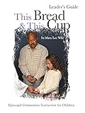 This Bread and This Cup Leaders Guide by Mary Lee Wile