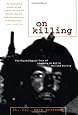 On Killing: The Psychological Cost of Learning to Kill in War and Society