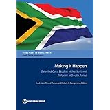 Making It Happen: Selected Case Studies of Institutional Reforms in South Africa (Directions in Development)