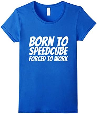 Womens "Born to Speedcube Forced to Work" T-Shirt XL Royal Blue