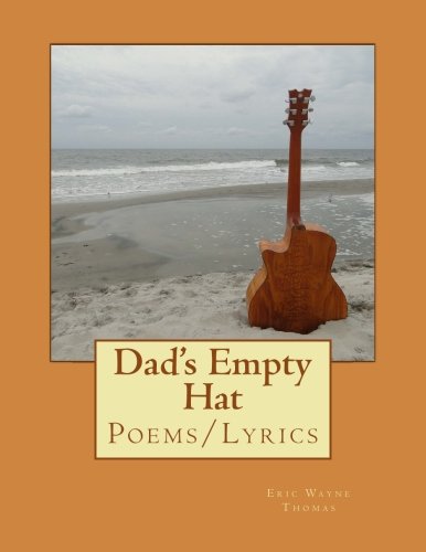 Dad S Empty Hat Poems Lyrics Thomas Eric Wayne Amazon Com Books