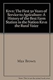 Front cover for the book Krvn: The First 50 Years of Service to Agriculture: A History of the Best Farm Station in the Nation, Krvn, the Rural Voice by Max Brown