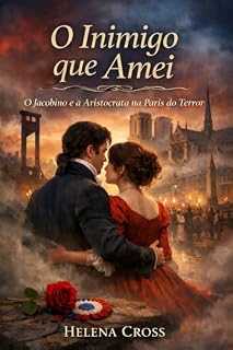 Livro O Inimigo que Amei: O Jacobino e a Aristocrata na Paris do Terror (Romances Históricos)