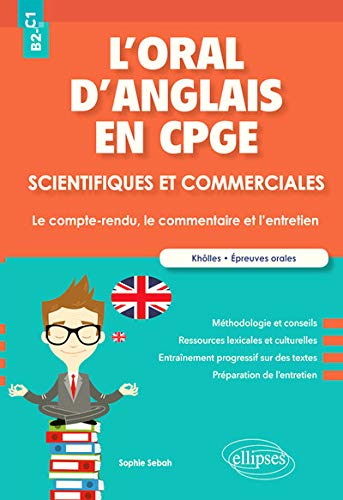 L'oral d'anglais en CPGE scientifiques et commerciales : Le compte-rendu, le commentaire et l'entret by 