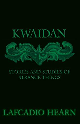 Amazon.com: Kwaidan: Stories and Studies of Strange Things eBook