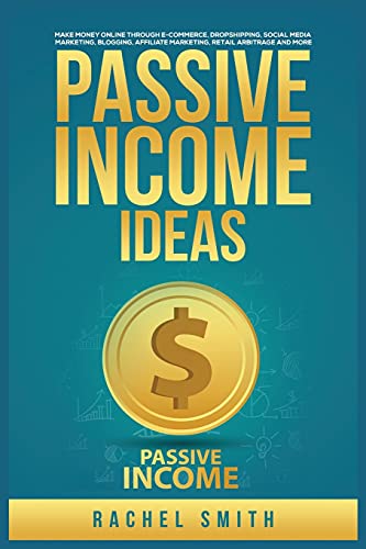 Passive Income Ideas: Make Money Online through E-Commerce, Dropshipping, Socia…