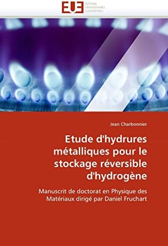Etude d'hydrures métalliques pour le stockage réversible d'hydrogène: Manuscrit de doctorat en Physique des Matériaux dirigé par Daniel Fruchart (Omn.Univ.Europ.) (French Edition)