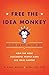 Free the Idea Monkey... to focus on what matters most!