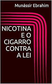 Livro NICOTINA E O CIGARRO CONTRA A LEI