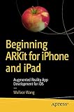Beginning ARKit for iPhone and iPad: Augmented Reality App Development for iOS