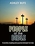 People of the Bible: A weekly reading and journal schedule for kids by Ashley Bufe
