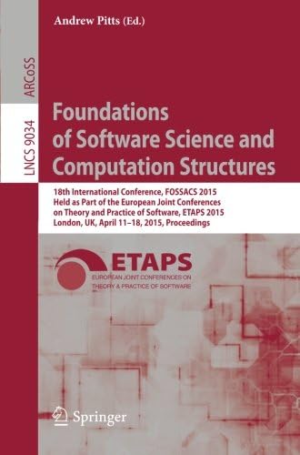 Foundations of Software Science and Computation Structures: 18th International Conference, FOSSACS 2015, Held as Part of the European Joint ... Computer Science and General Issues)