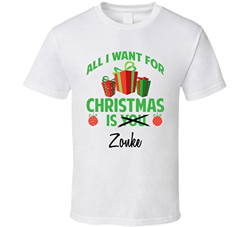 All I Want for Christmas is You Zonke Funny Xmas Gift T Shirt 2XL White