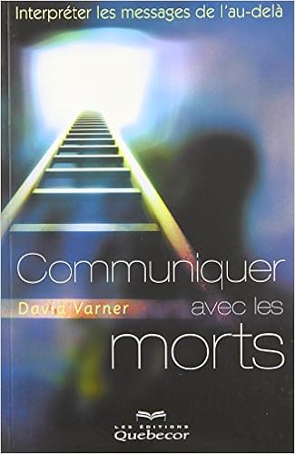 Amazon Com Communiquer Avec Les Morts Interpreter Les Messages De L Au Dela Nouvel Age French Edition 9782764016374 Varner David Books