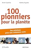 100 pionniers pour la planète : Des solutions pour une croissance verte by