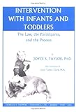 Intervention with Infants and Toddlers : The Law, the Participants, and the Process, , 0398074410