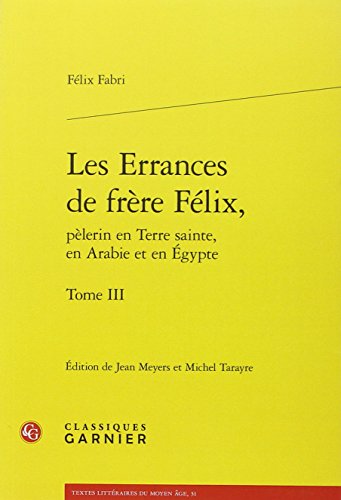 Les  errances de frère Félix, pèlerin en Terre sainte, en Arabie et en Égypte