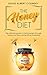 The Honey Diet: The Ultimate Guide to Losing Weight Through Honey and Discovering all its Properties by David Albert Colinsky