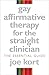 Gay Affirmative Therapy for the Straight Clinician: The Essential Guide