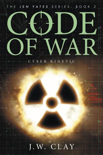Code of War: Cyber Kinetic (The Jen Yates Series Book 2)