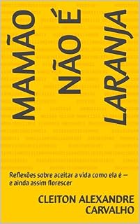 Livro Mamão não é laranja: Reflexões sobre aceitar a vida como ela é — e ainda assim florescer