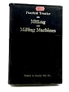 Practical Treatise On Milling And Milling Machines