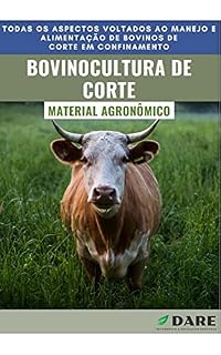 Livro Bovinocultura de Corte: Todos os aspectos voltado para o manejo e alimentação para bovinocultura de corte em confinamento