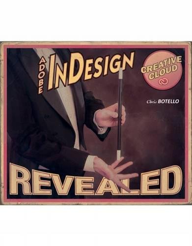 Adobe InDesign Creative Cloud Revealed (Stay Current with Adobe Creative Cloud), by Chris Botello Adobe InDesign Creative Cloud Revealed (Stay Current with Adobe Creative Cloud), by Chris Botello