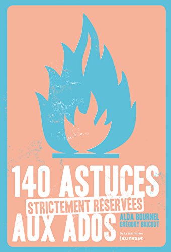Download 140 Astuces Strictement R'Serv'es Aux Ados (English and French Edition)