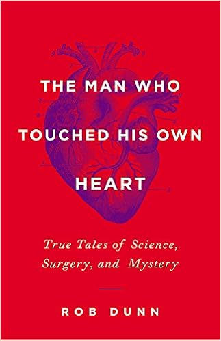 The Man Who Touched His Own Heart / Rob Dunn