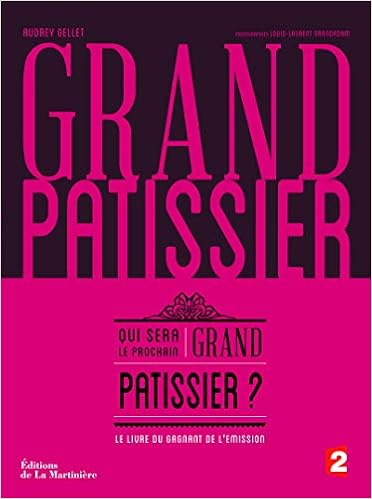 Grand Patissier Qui Sera Le Prochain Grand Patissier Amazon De Gellet Audrey Grandadam Louis Laurent France 2 Fremdsprachige Bucher