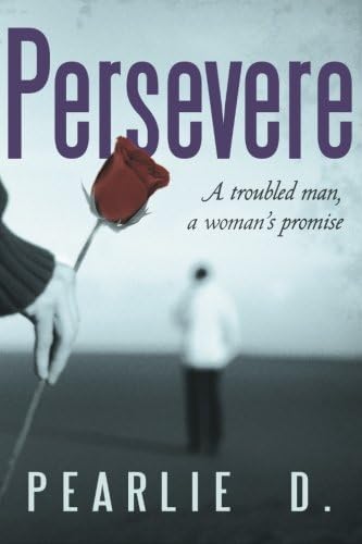 Persevere: A Troubled Man, a Woman's Promise