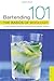 Bartending 101: The Basics of Mixology by Harvard Student Agencies  Inc.