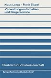 Image de Verwaltungsautomation und Bürgerservice: Ansätze zur Aufhebung eines Widerspruchs (Studien zur Sozialwissenschaft) (German Edition)