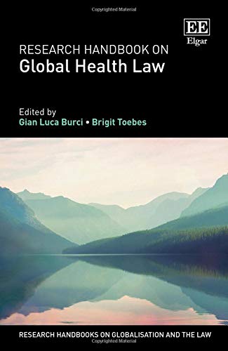 Research Handbook on Global Health Law (Research Handbooks on Globalisation and the Law series)