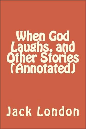 When God Laughs And Other Stories Annotated Jack London - 
