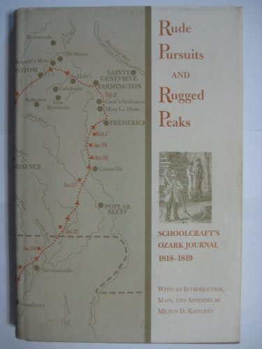 Rude Pursuits and Rugged Peaks: Schoolcraft's Ozark Journal 1818-1819 (Ozarks Collection) (Ozarks Collection)