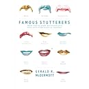 Famous Stutterers: Twelve Inspiring People Who Achieved Great Things while Struggling with an Impediment