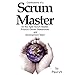 Confessions of a Scrum Master: For the Agile Scrum Master, Product Owner, Stakeholder and Development Team, Book 1