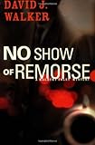 Front cover for the book No Show of Remorse by David J. Walker