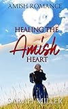 Healing the Amish Heart by Sarah Miller