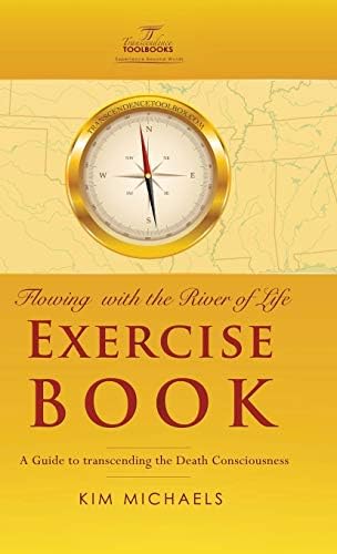 Flowing with the River of Life Exercise Book. a Guide to Transcending the Death Consciousness Hardcover – 21 Feb. 2013