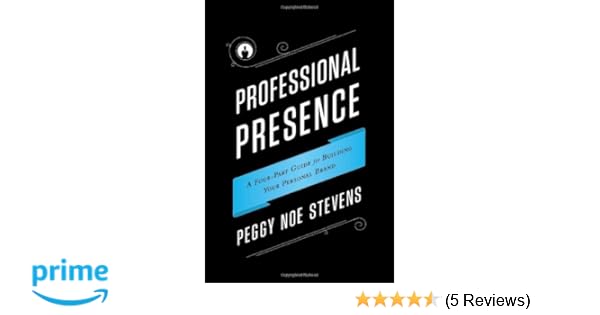 Professional Presence A Four Part Program For Building Your - 