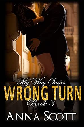 Wrong Turn My Way Book 3 Kindle Edition By Anna Scott Romance