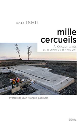 Mille cercueils. À Kamaishi après le tsunami du 11 mars 2011 (H.C. ESSAIS) (French Edition) by Kôta Ishii