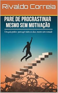 Livro Pare de Procrastinar Mesmo Sem Motivação: Um guia prático para agir todos os dias, mesmo sem vontade