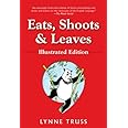 Eats, Shoots & Leaves: Illustrated Ed.: The Zero Tolerance Approach to Punctuation