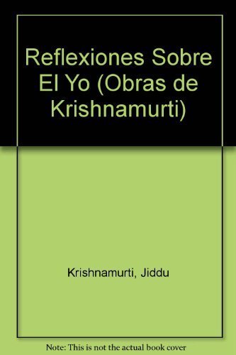 Reflexiones sobre el yo by Krishnamurti (2001-05-03)