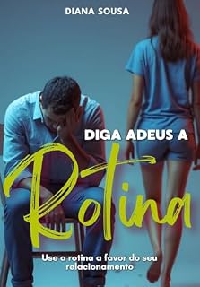 Livro Diga adeus a rotina: Use a rotina a favor do seu relacionamento