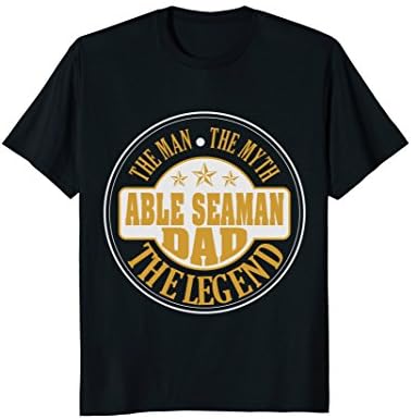 ABLE SEAMAN Dad, the Man the Myth the Legend shirts